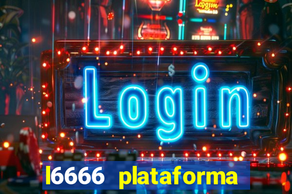 l6666 plataforma paga mesmo